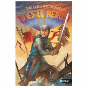 Dans la peau d'un chevalier - Tu es le héros