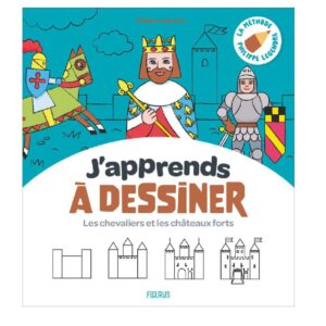 J'apprends à dessiner - Chevaliers et châteaux-forts